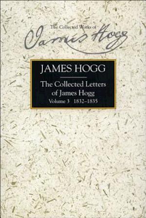 Collected Letters of James Hogg, Volume 3, 1832-1835