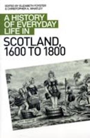 A History of Everyday Life in Scotland, 1600 to 1800