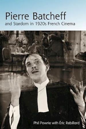 Pierre Batcheff and Stardom in 1920s French Cinema