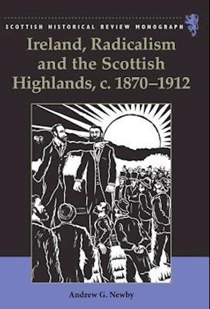 Ireland, Radicalism, and the Scottish Highlands, C.1870-1912