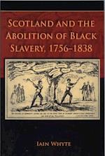 Scotland and the Abolition of Black Slavery, 1756-1838