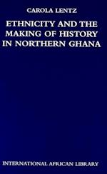 Ethnicity and the Making of History in Northern Ghana