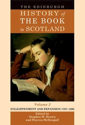 Edinburgh History of the Book in Scotland, Volume 2: Enlightenment and Expansion 1707-1800