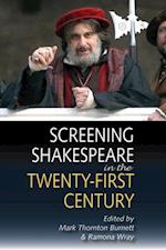 Screening Shakespeare in the Twenty-First Century