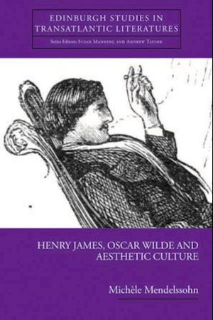 Henry James, Oscar Wilde and Aesthetic Culture