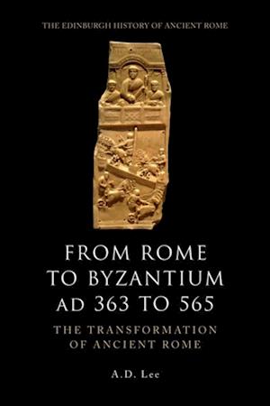 From Rome to Byzantium AD 363 to 565