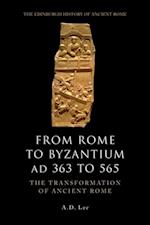 From Rome to Byzantium AD 363 to 565