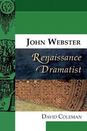 John Webster, Renaissance Dramatist