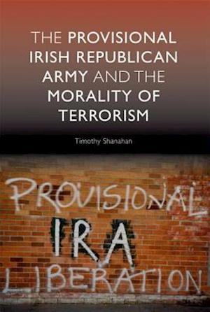 The Provisional Irish Republican Army and the Morality of Terrorism