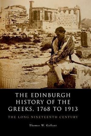 The Edinburgh History of the Greeks, 1768 to 1913