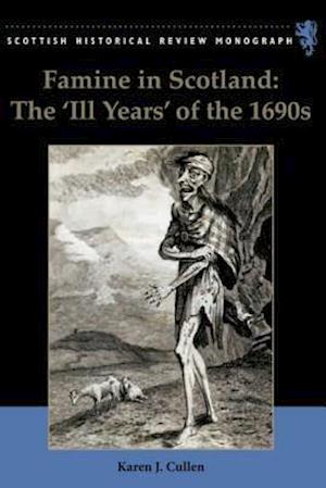 Famine in Scotland - the 'ill Years' of the 1690s