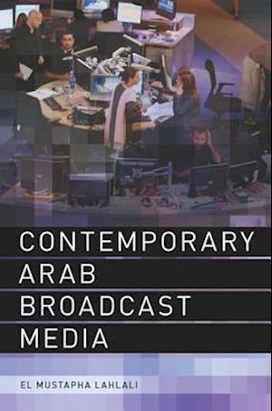 Contemporary Arab Broadcast Media