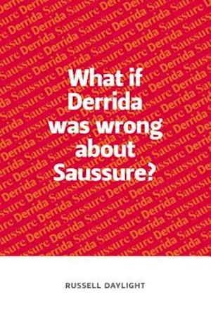 What If Derrida Was Wrong About Saussure?