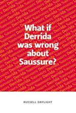 What If Derrida Was Wrong About Saussure?