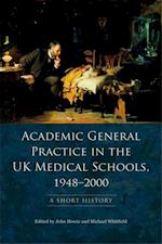 Academic General Practice in the UK Medical Schools, 1948-2000