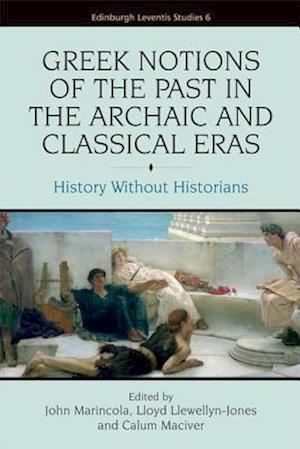 Greek Notions of the Past in the Archaic and Classical Eras