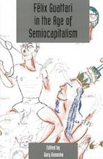 Félix Guattari in the Age of Semiocapitalism