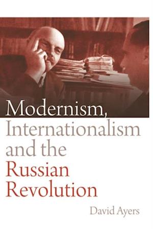 Modernism, Internationalism and the Russian Revolution