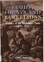 Feuds, Forays and Rebellions