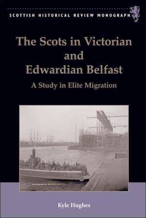 Scots in Victorian and Edwardian Belfast