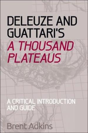 Deleuze and Guattari's A Thousand Plateaus