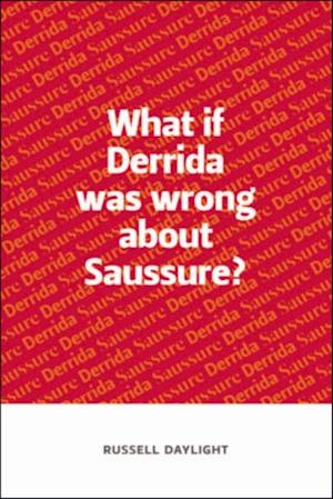 What if Derrida was wrong about Saussure?