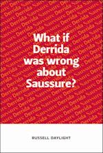 What if Derrida was wrong about Saussure?