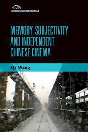 Memory, Subjectivity and Independent Chinese Cinema