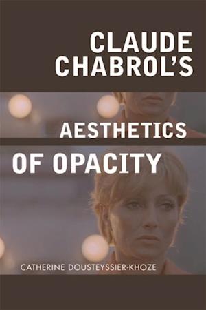 Claude Chabrol's Aesthetics of Opacity