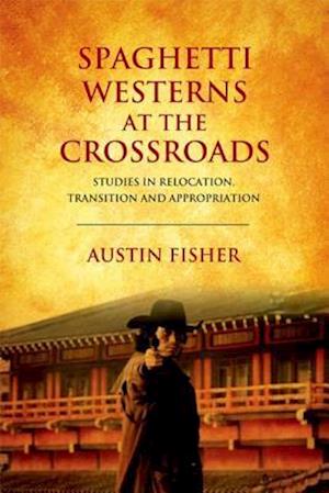 Spaghetti Westerns at the Crossroads