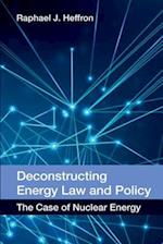 Deconstructing Energy Law and Policy