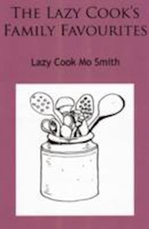 The Lazy Cook S Family Favourites