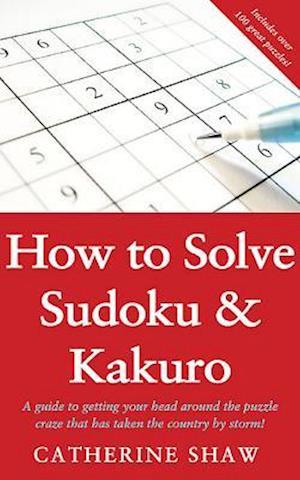 How to Solve Sudoku and Kakuro