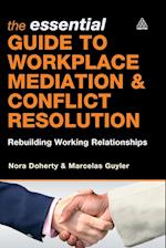 The Essential Guide to Workplace Mediation and Conflict Resolution