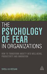 The Psychology of Fear in Organizations