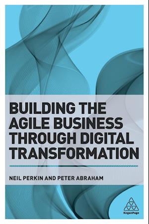Building the Agile Business through Digital Transformation