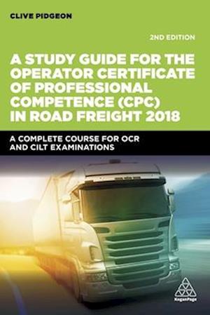 A Study Guide for the Operator Certificate of Professional Competence (CPC) in Road Freight 2018