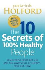 The 10 Secrets Of 100% Healthy People
