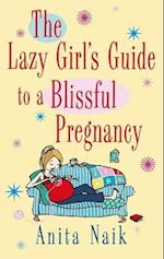 The Lazy Girl's Guide To A Blissful Pregnancy