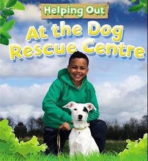 Helping Out: At the Dog Rescue Centre