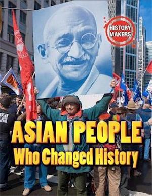 History Makers: Asian People Who Changed History