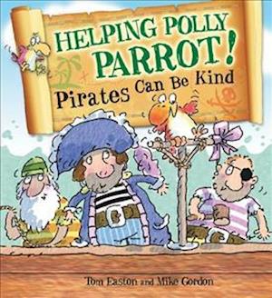 Pirates to the Rescue: Helping Polly Parrot: Pirates Can Be Kind