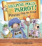 Pirates to the Rescue: Helping Polly Parrot: Pirates Can Be Kind