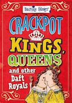 Barmy Biogs: Crackpot Kings, Queens & other Daft Royals