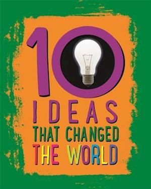 10: Ideas That Changed The World