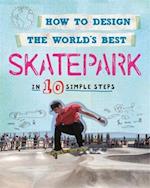 How to Design the World's Best Skatepark