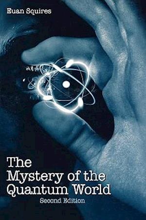 The Mystery of the Quantum World