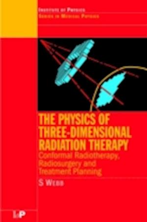 The Physics of Three Dimensional Radiation Therapy