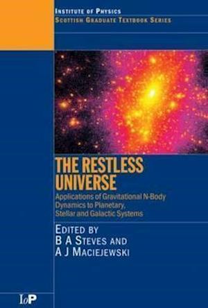 The Restless Universe Applications of Gravitational N-Body Dynamics to Planetary Stellar and Galactic Systems