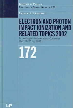 Electron and Photon Impact Ionisation and Related Topics 2002